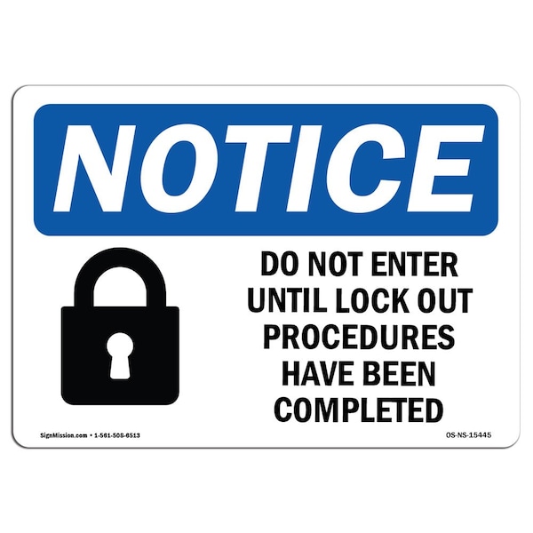 Safety Sign, OSHA Notice, 12" Height, 18" Width, NOTICE Do Not Enter Until Lock Out Sign, Landscape